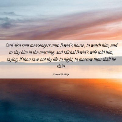 Picture 06 - 1 Samuel 19:11 KJV - Saul also sent messengers unto David's house, to - Bible Verse Picture