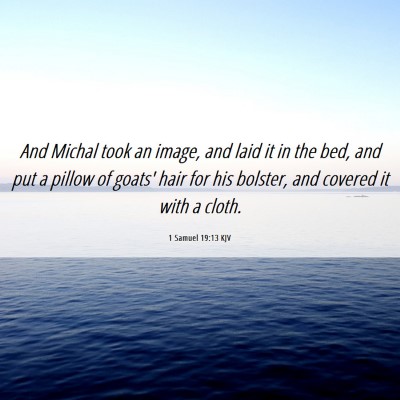 Picture 06 - 1 Samuel 19:13 KJV - And Michal took an image, and laid it in the bed, - Bible Verse Picture