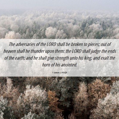 Picture 06 - 1 Samuel 2:10 KJV - The adversaries of the LORD shall be broken to - Bible Verse Picture