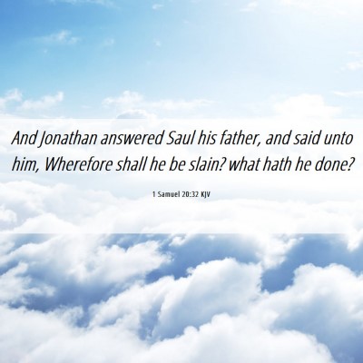 Picture 06 - 1 Samuel 20:32 KJV - And Jonathan answered Saul his father, and said - Bible Verse Picture