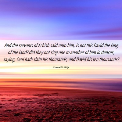 Picture 06 - 1 Samuel 21:11 KJV - And the servants of Achish said unto him, Is not - Bible Verse Picture