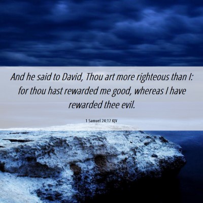 Picture 06 - 1 Samuel 24:17 KJV - And he said to David, Thou art more righteous - Bible Verse Picture