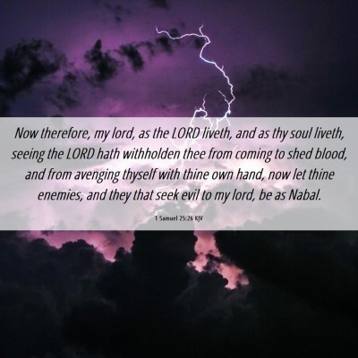 Picture 06 - 1 Samuel 25:26 KJV - Now therefore, my lord, as the LORD liveth, and - Bible Verse Picture