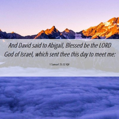 Picture 06 - 1 Samuel 25:32 KJV - And David said to Abigail, Blessed be the LORD - Bible Verse Picture