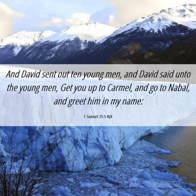 Picture 06 - 1 Samuel 25:5 KJV - And David sent out ten young men, and David said - Bible Verse Picture