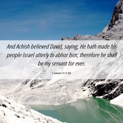 Picture 06 - 1 Samuel 27:12 KJV - And Achish believed David, saying, He hath made - Bible Verse Picture