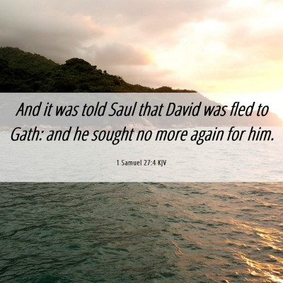 Picture 06 - 1 Samuel 27:4 KJV - And it was told Saul that David was fled to Gath: - Bible Verse Picture
