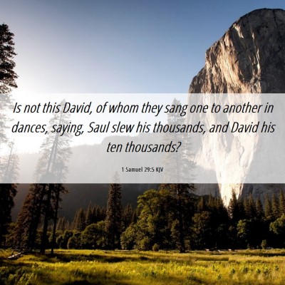 Picture 06 - 1 Samuel 29:5 KJV - Is not this David, of whom they sang one to - Bible Verse Picture