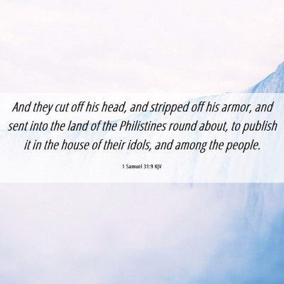 Picture 06 - 1 Samuel 31:9 KJV - And they cut off his head, and stripped off his - Bible Verse Picture
