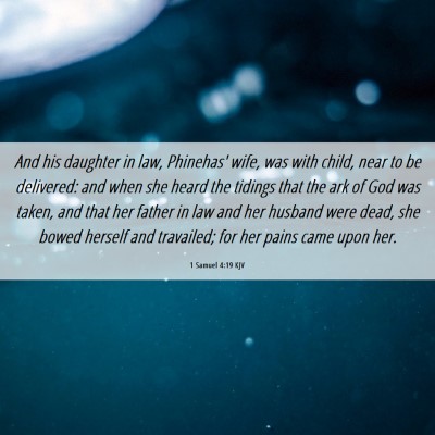 Picture 06 - 1 Samuel 4:19 KJV - And his daughter in law, Phinehas' wife, was with - Bible Verse Picture