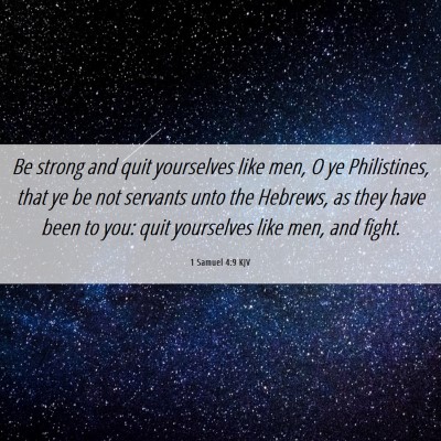 Picture 06 - 1 Samuel 4:9 KJV - Be strong and quit yourselves like men, O ye - Bible Verse Picture