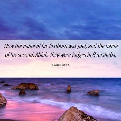 Picture 06 - 1 Samuel 8:2 KJV - Now the name of his firstborn was Joel; and the - Bible Verse Picture