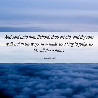 Picture 06 - 1 Samuel 8:5 KJV - And said unto him, Behold, thou art old, and thy - Bible Verse Picture