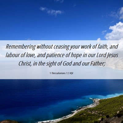 Picture 06 - 1 Thessalonians 1:3 KJV - Remembering without ceasing your work of faith, - Bible Verse Picture
