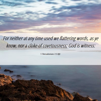 Picture 06 - 1 Thessalonians 2:5 KJV - For neither at any time used we flattering words, - Bible Verse Picture