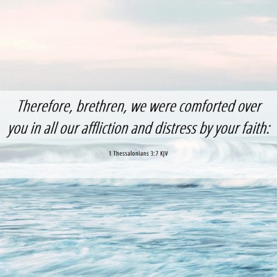Picture 06 - 1 Thessalonians 3:7 KJV - Therefore, brethren, we were comforted over you - Bible Verse Picture