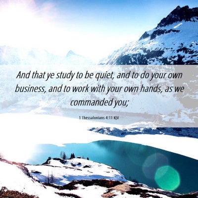 Picture 06 - 1 Thessalonians 4:11 KJV - And that ye study to be quiet, and to do your own - Bible Verse Picture