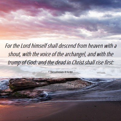 Picture 06 - 1 Thessalonians 4:16 KJV - For the Lord himself shall descend from heaven - Bible Verse Picture