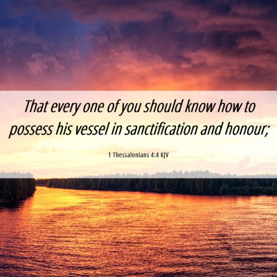 Picture 06 - 1 Thessalonians 4:4 KJV - That every one of you should know how to possess - Bible Verse Picture