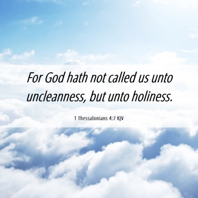 Picture 06 - 1 Thessalonians 4:7 KJV - For God hath not called us unto uncleanness, but - Bible Verse Picture