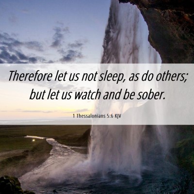 Picture 06 - 1 Thessalonians 5:6 KJV - Therefore let us not sleep, as do others; but let - Bible Verse Picture