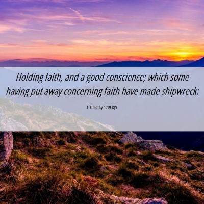 Picture 06 - 1 Timothy 1:19 KJV - Holding faith, and a good conscience; which some - Bible Verse Picture