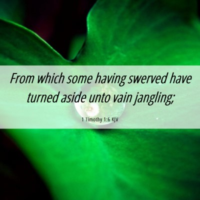 Picture 06 - 1 Timothy 1:6 KJV - From which some having swerved have turned aside - Bible Verse Picture