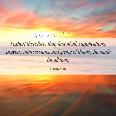Picture 06 - 1 Timothy 2:1 KJV - I exhort therefore, that, first of all, - Bible Verse Picture