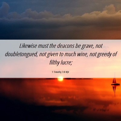Picture 06 - 1 Timothy 3:8 KJV - Likewise must the deacons be grave, not - Bible Verse Picture