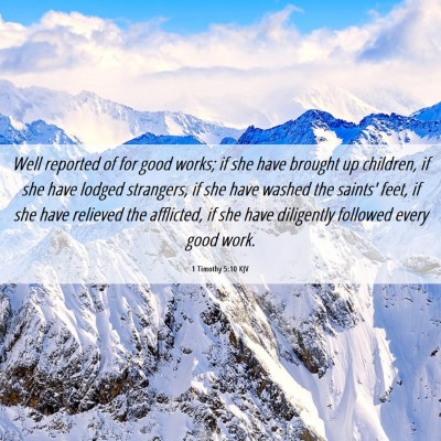 Picture 06 - 1 Timothy 5:10 KJV - Well reported of for good works; if she have - Bible Verse Picture