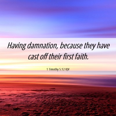 Picture 06 - 1 Timothy 5:12 KJV - Having damnation, because they have cast off - Bible Verse Picture