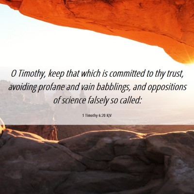 Picture 06 - 1 Timothy 6:20 KJV - O Timothy, keep that which is committed to thy - Bible Verse Picture