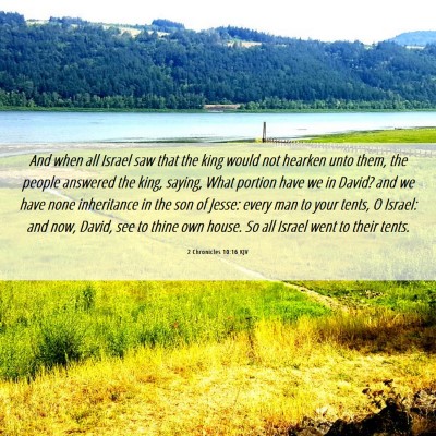 Picture 06 - 2 Chronicles 10:16 KJV - And when all Israel saw that the king would not - Bible Verse Picture
