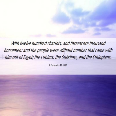 Picture 06 - 2 Chronicles 12:3 KJV - With twelve hundred chariots, and threescore - Bible Verse Picture