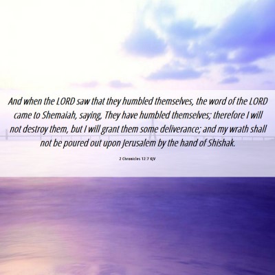 Picture 06 - 2 Chronicles 12:7 KJV - And when the LORD saw that they humbled - Bible Verse Picture