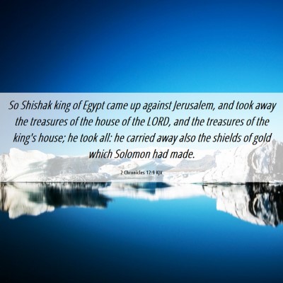 Picture 06 - 2 Chronicles 12:9 KJV - So Shishak king of Egypt came up against - Bible Verse Picture