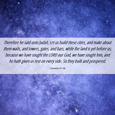 Picture 06 - 2 Chronicles 14:7 KJV - Therefore he said unto Judah, Let us build these - Bible Verse Picture