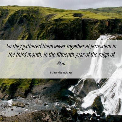 Picture 06 - 2 Chronicles 15:10 KJV - So they gathered themselves together at Jerusalem - Bible Verse Picture