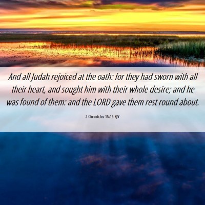 Picture 06 - 2 Chronicles 15:15 KJV - And all Judah rejoiced at the oath: for they had - Bible Verse Picture