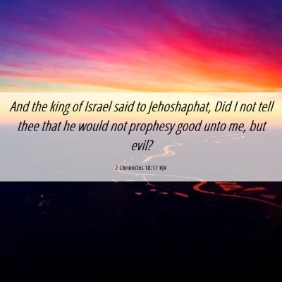 Picture 06 - 2 Chronicles 18:17 KJV - And the king of Israel said to Jehoshaphat, Did I - Bible Verse Picture