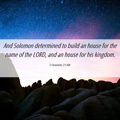 Picture 06 - 2 Chronicles 2:1 KJV - And Solomon determined to build an house for the - Bible Verse Picture