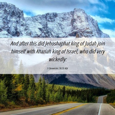 Picture 06 - 2 Chronicles 20:35 KJV - And after this did Jehoshaphat king of Judah join - Bible Verse Picture