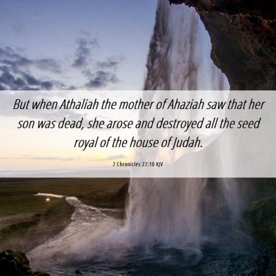 Picture 06 - 2 Chronicles 22:10 KJV - But when Athaliah the mother of Ahaziah saw that - Bible Verse Picture
