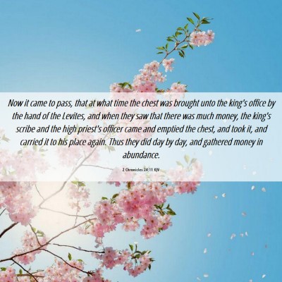 Picture 06 - 2 Chronicles 24:11 KJV - Now it came to pass, that at what time the chest - Bible Verse Picture