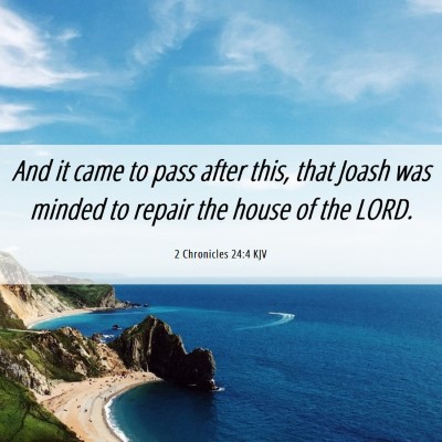 Picture 06 - 2 Chronicles 24:4 KJV - And it came to pass after this, that Joash was - Bible Verse Picture