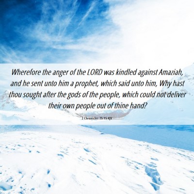 Picture 06 - 2 Chronicles 25:15 KJV - Wherefore the anger of the LORD was kindled - Bible Verse Picture