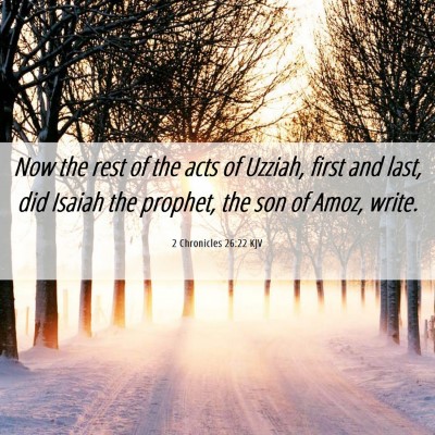 Picture 06 - 2 Chronicles 26:22 KJV - Now the rest of the acts of Uzziah, first and - Bible Verse Picture