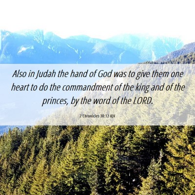 Picture 06 - 2 Chronicles 30:12 KJV - Also in Judah the hand of God was to give them - Bible Verse Picture