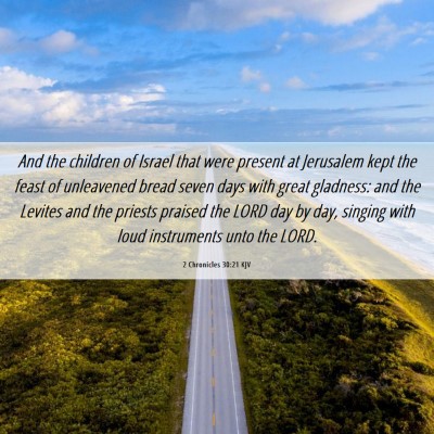 Picture 06 - 2 Chronicles 30:21 KJV - And the children of Israel that were present at - Bible Verse Picture
