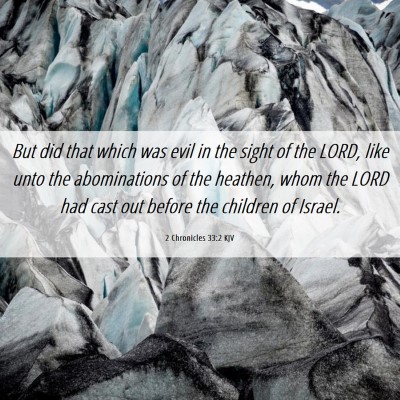 Picture 06 - 2 Chronicles 33:2 KJV - But did that which was evil in the sight of the - Bible Verse Picture